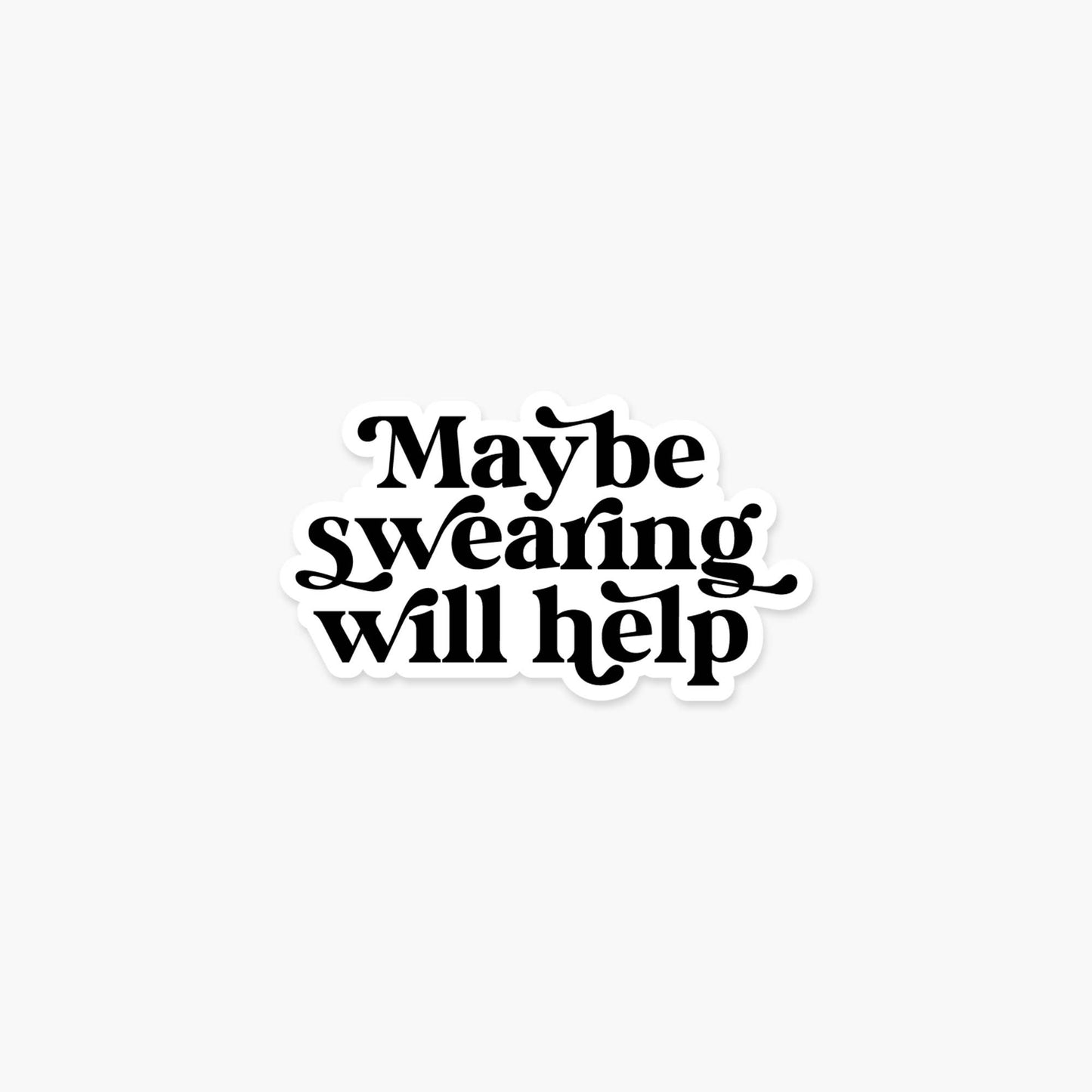 Maybe swearing will help 3.25 x 1.85in - Quote Sticker