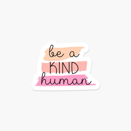 Be A Kind Human - Motivational Sticker - PaperGeenius