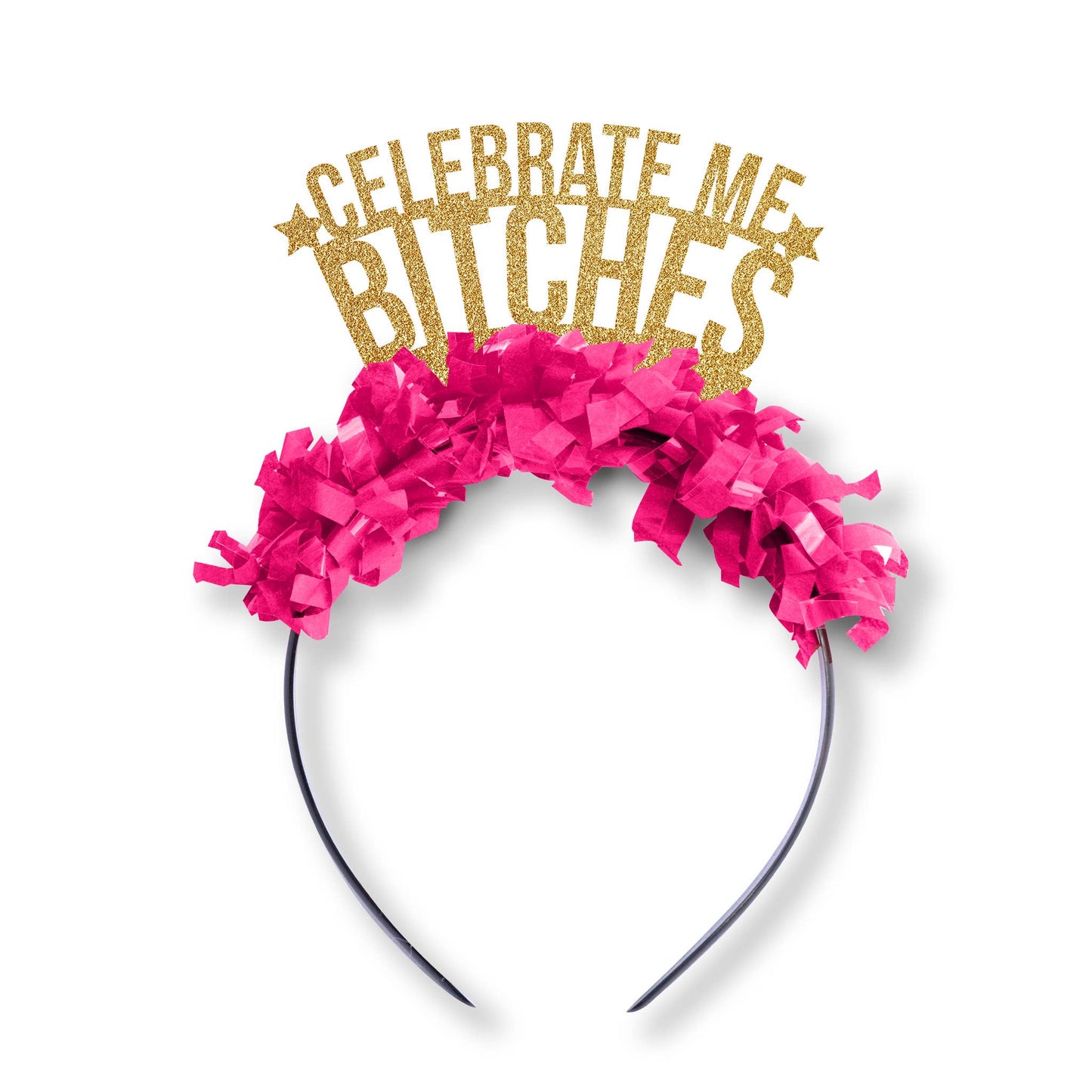 Celebrate Me Bitches Crown - PaperGeenius