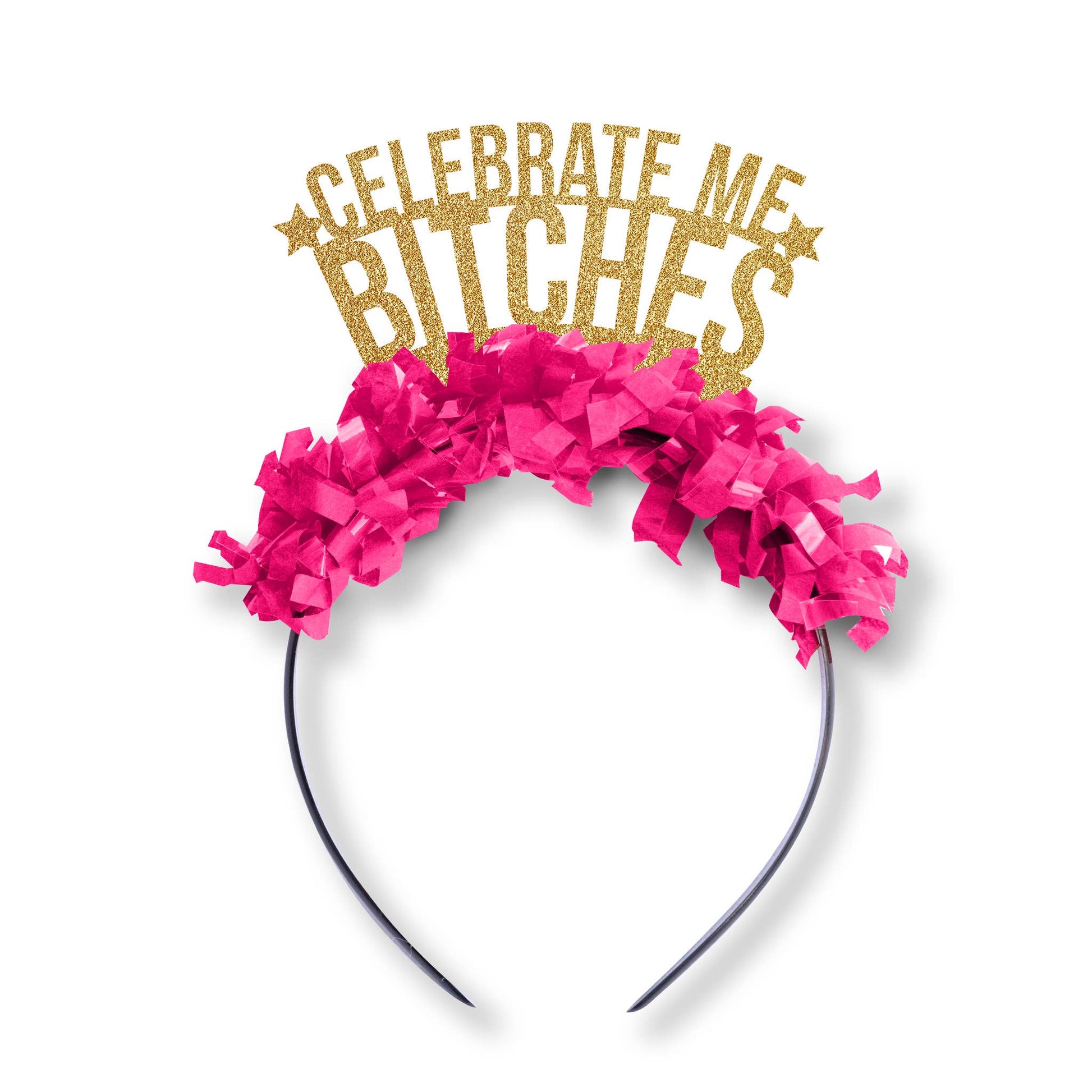 Celebrate Me Bitches Crown - PaperGeenius