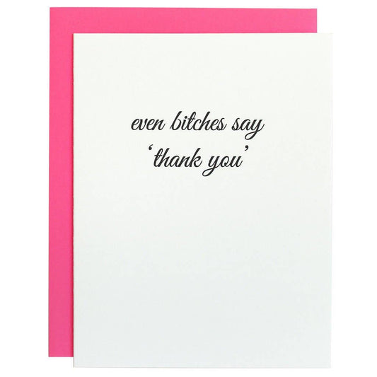 Even Bitches Say Thank You Letterpress Card - PaperGeenius