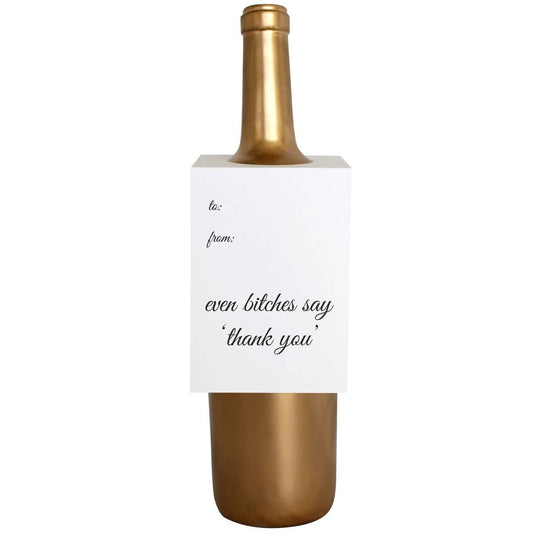 Even Bitches Say Thank You Wine & Spirit Tag - PaperGeenius