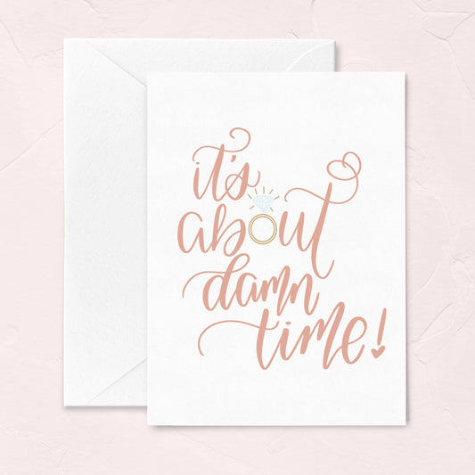 Funny Engagement Card - About Damn Time Bridal Greeting Card - PaperGeenius
