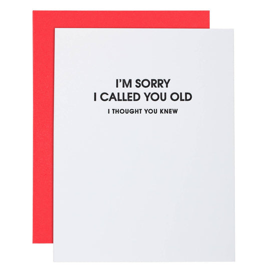 I Am Sorry I Called You Old -Funny Birthday Letterpress Card - PaperGeenius