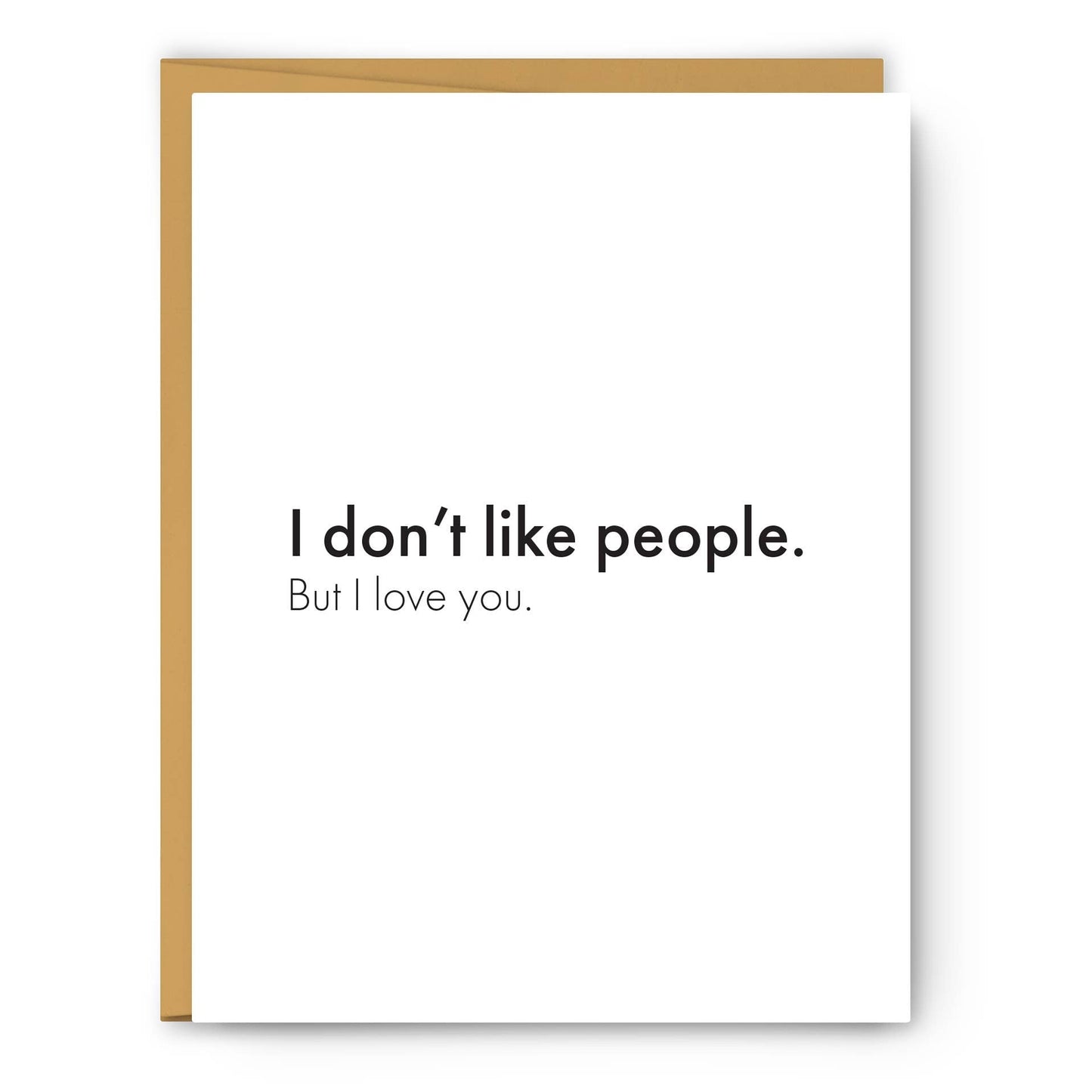 I Don't Like People. But I Love You - Love & Friendship Card - PaperGeenius