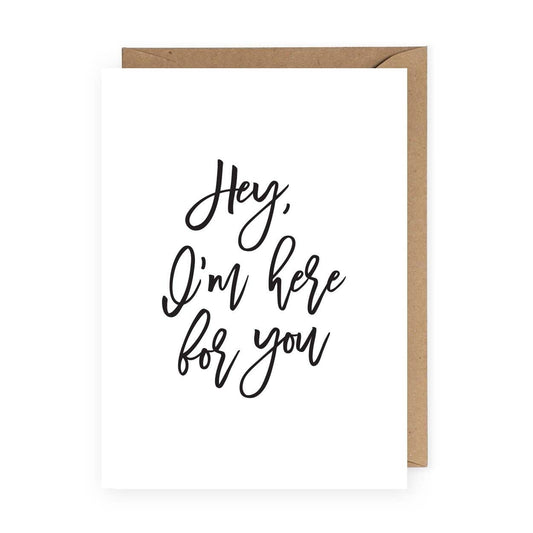 I'm Here For You Greeting Card - PaperGeenius