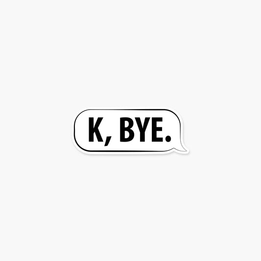 K Bye Message Bubble - Everyday Sticker - PaperGeenius