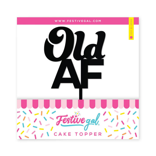 Old AF Birthday Acrylic Cake Topper - PaperGeenius