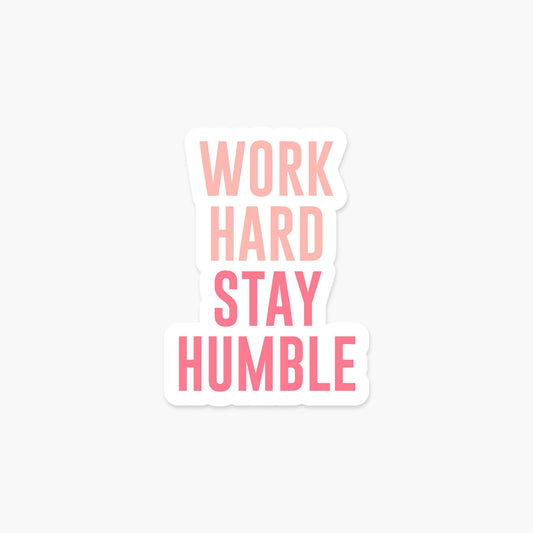 Work Hard Stay Humble - Pink - Motivational Sticker - PaperGeenius