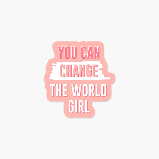 You Can Change The World Girl - Feminist Sticker - PaperGeenius